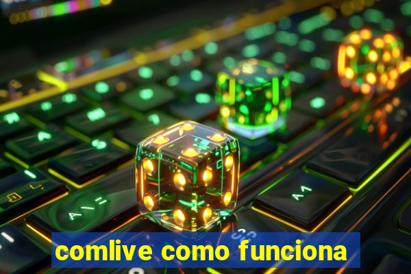 comlive como funciona